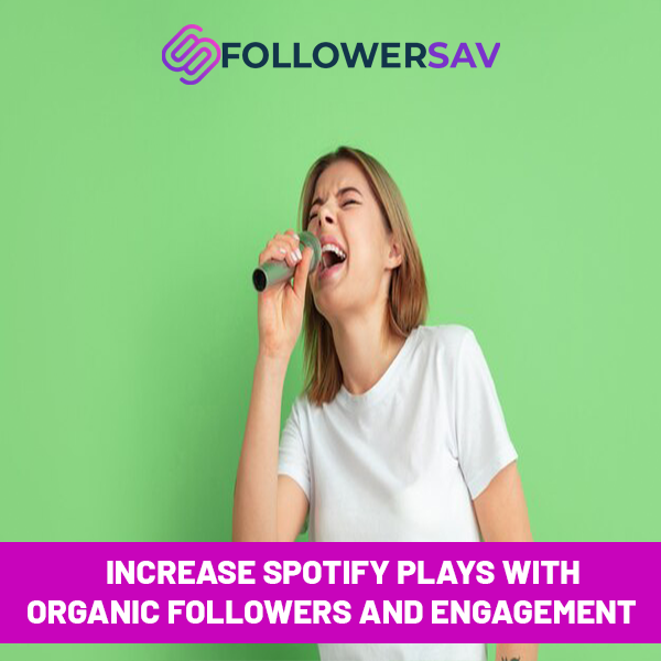 Increase Spotify Plays with Organic Followers and Engagement
