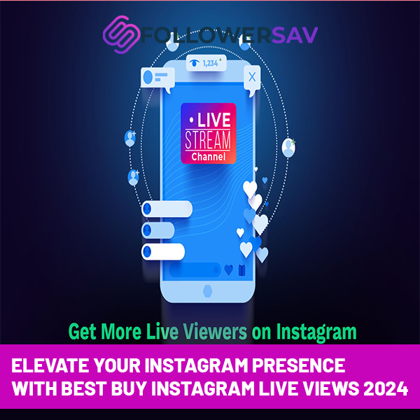 Elevate Your Instagram Presence with Best Buy Instagram Live Views 2024