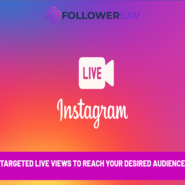 Targeted Live Views to Reach Your Desired Audience