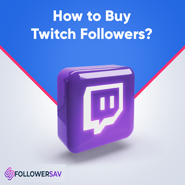 How to Buy Twitch Followers