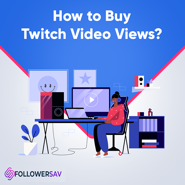 How to Buy Twitch Video Views