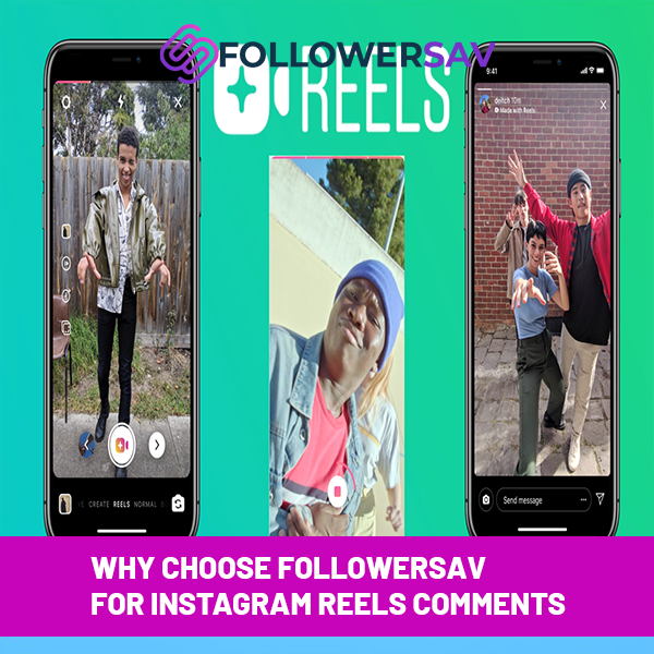 Why Choose Followersav for Instagram Reels Comments