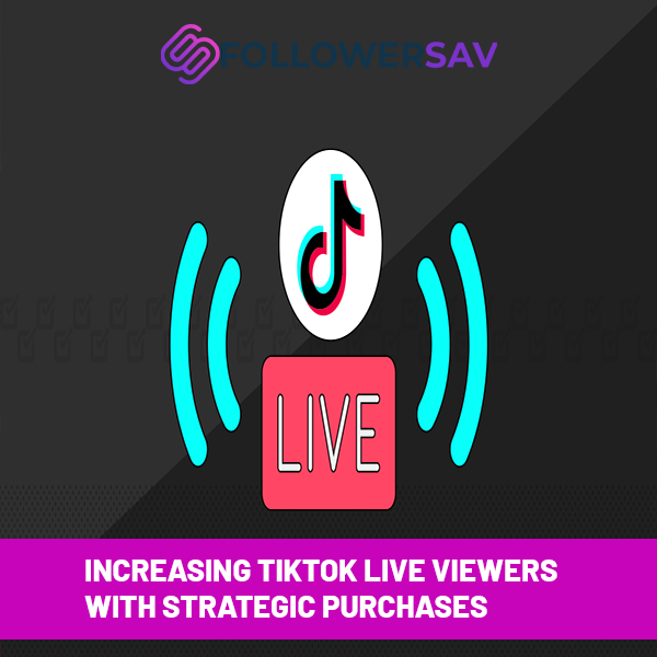Increasing TikTok Live Viewers with Strategic Purchases