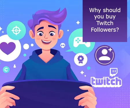 Why should you buy Twitch Followers