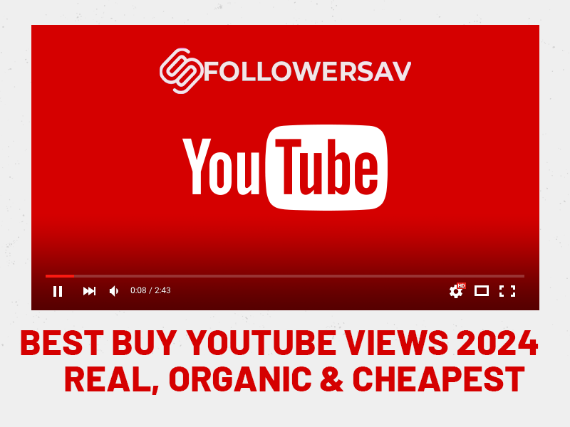Best Buy Youtube Views 2024: Real, Organic & Cheapest