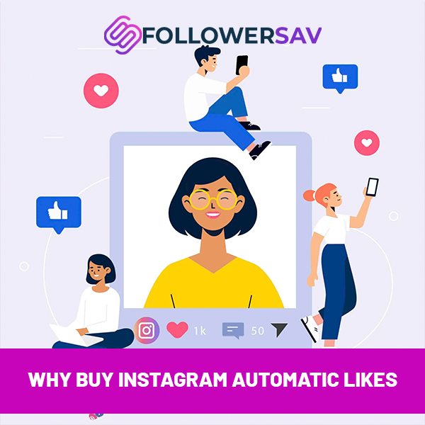 Why Buy Instagram Automatic Likes