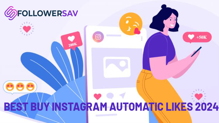Best Buy Instagram Automatic Likes 2024: Get Real Auto Likes
