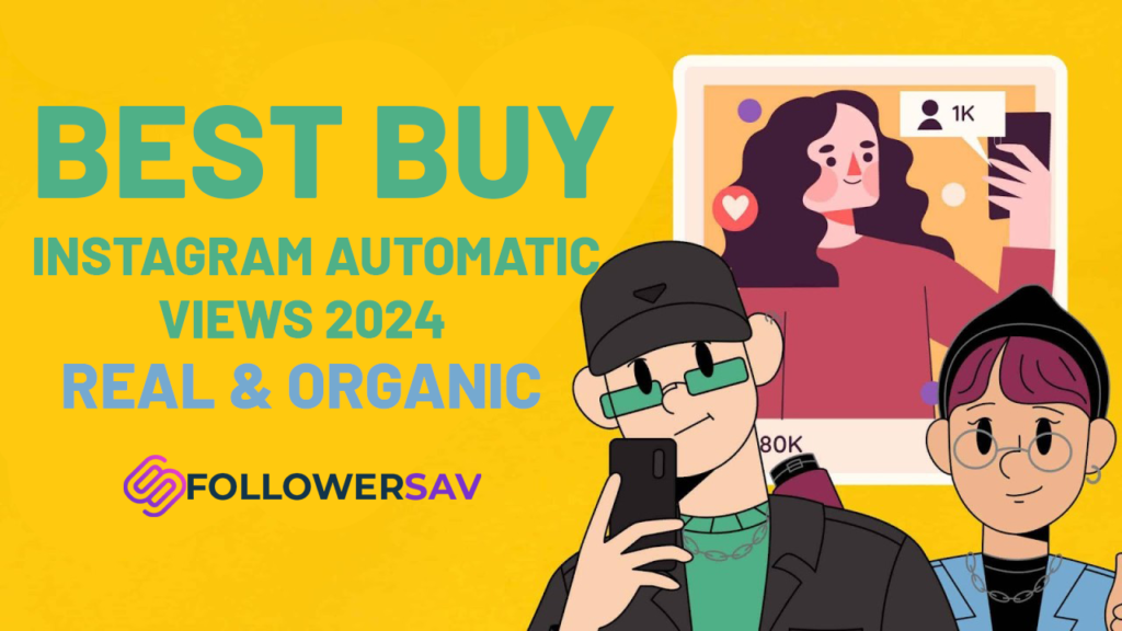 Best Buy Instagram Automatic Views 2024 for Organic Growth