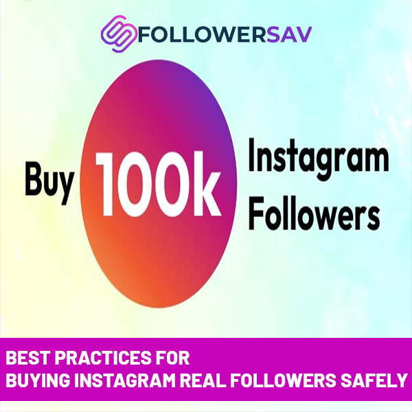 Best Practices for Buying Instagram Real Followers Safely