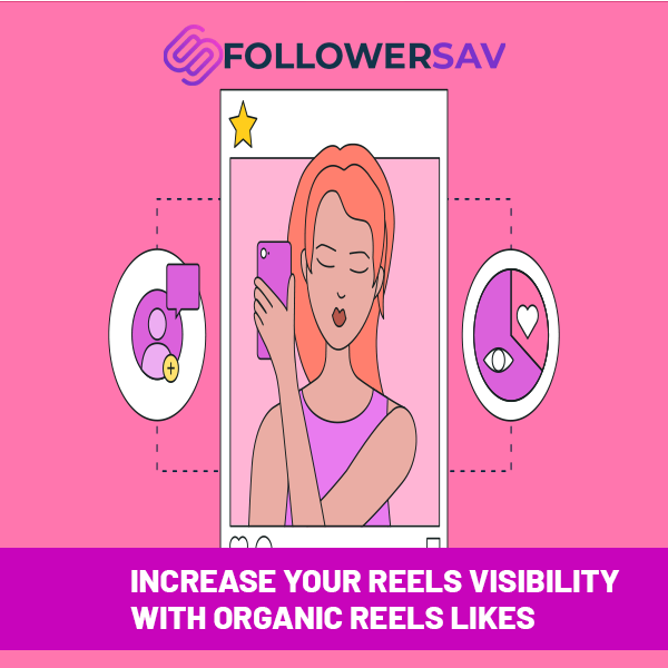 Increase Your Reels Visibility with Organic Reels Likes