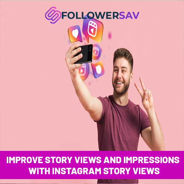 Improve Story Views and Impressions with Instagram Story Views