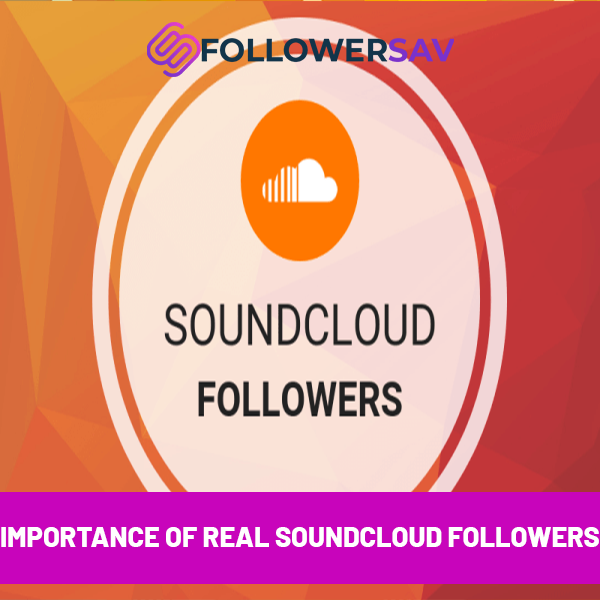 The Importance of Real SoundCloud Followers