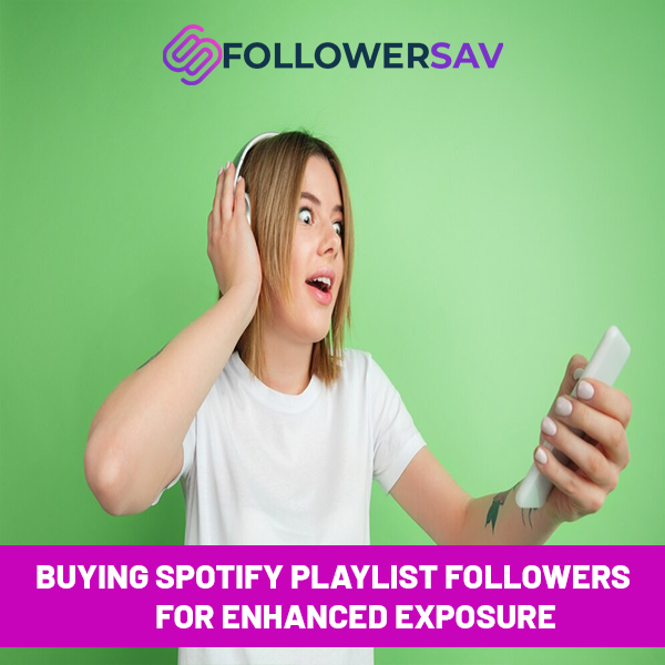 Buying Spotify Playlist Followers for Enhanced Exposure