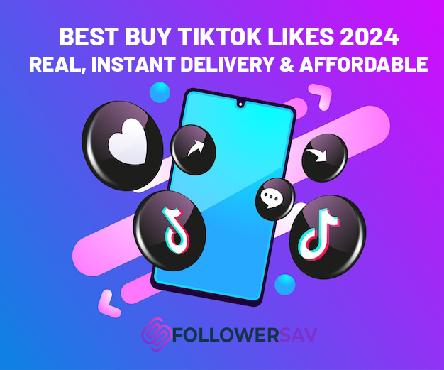 Best Buy TikTok Likes 2024: Real, Instant Delivery & Affordable