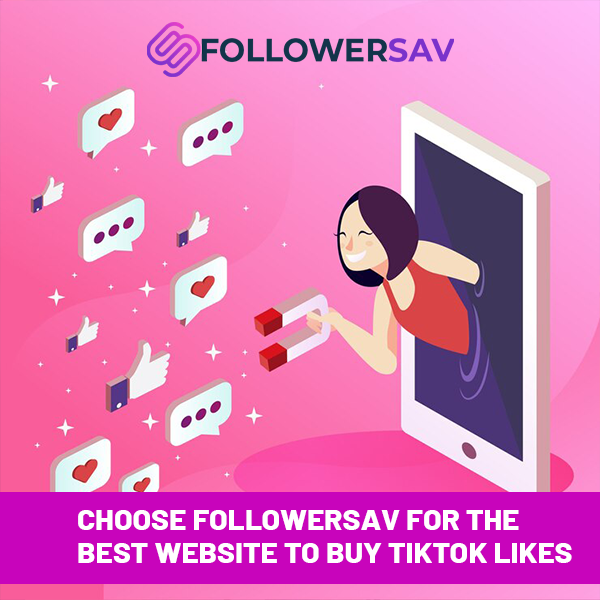 Choose Followersav for the Best Website to Buy TikTok Likes