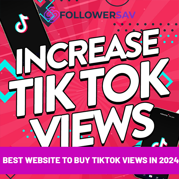The Best Website to Buy TikTok Views in 2024