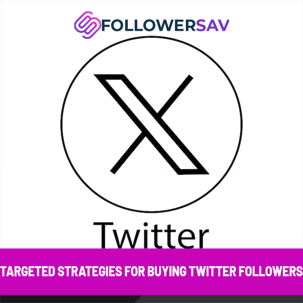 Targeted Strategies for Buying Twitter Followers