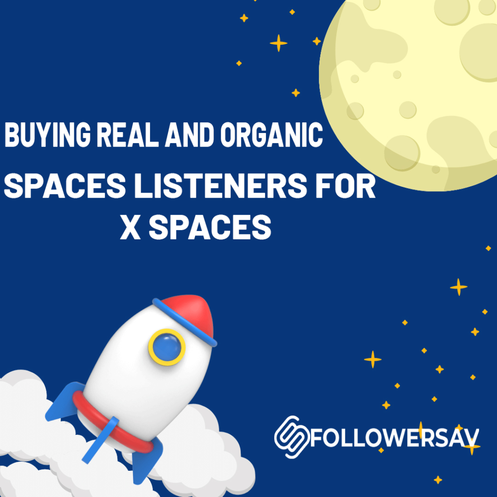 Buying Real and Organic Spaces Listeners for X Spaces
