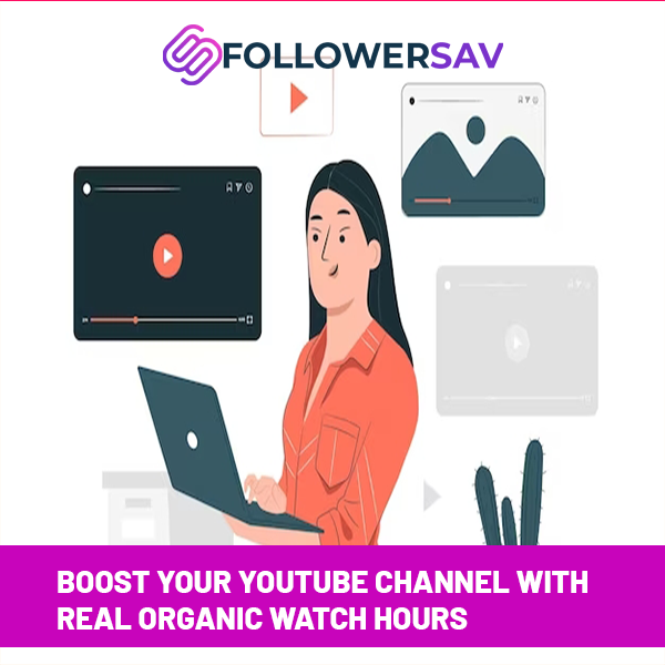 Boost Your YouTube Channel with Real Organic Watch Hours