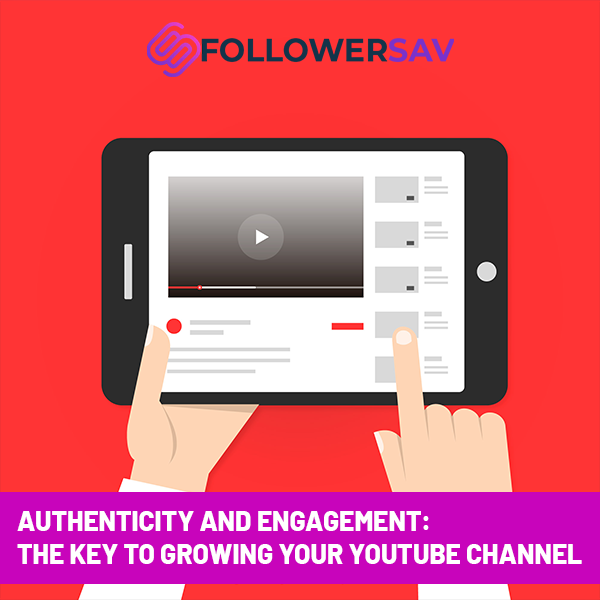 Authenticity and Engagement: The Key to Growing Your YouTube Channel