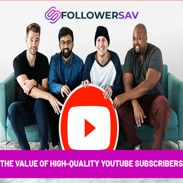 The Value of High-Quality YouTube Subscribers